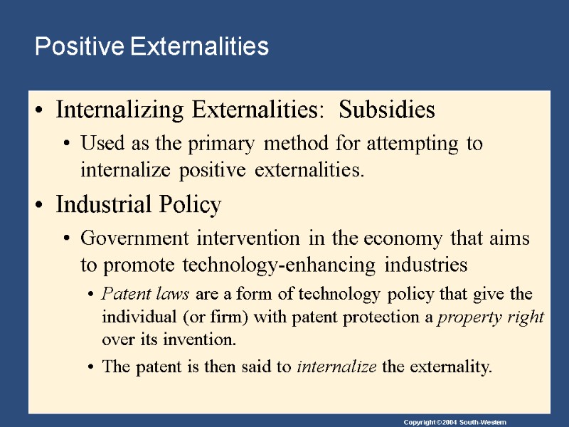 Positive Externalities  Internalizing Externalities:  Subsidies Used as the primary method for attempting
